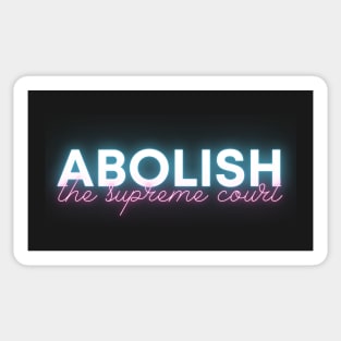 Abolish the Supreme Court - Neon Blue & Pink - Pretty and Passionate Sticker